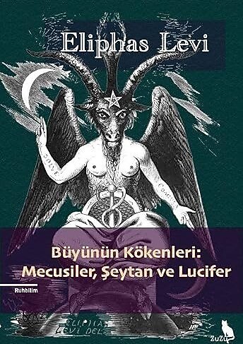 Büyünün Kökenleri: Mecusiler, Şeytan ve Lucifer – Eliphas Levi | Zuzu Kitap