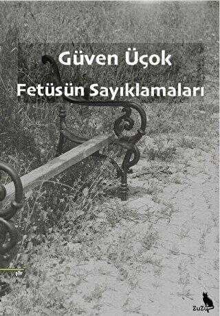 Fetüsün Sayıklamaları – Güven Üçok | Zuzu Kitap