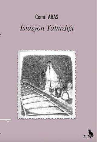 İstasyon Yalnızlığı – Cemil Aras | Zuzu Kitap