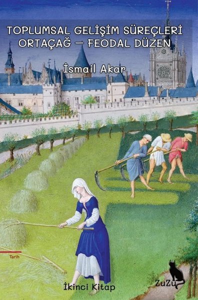 Toplumsal Gelişim Süreçleri 2 – Ortaçağ, Feodal Düzen – İsmail Akar | Zuzu Kitap